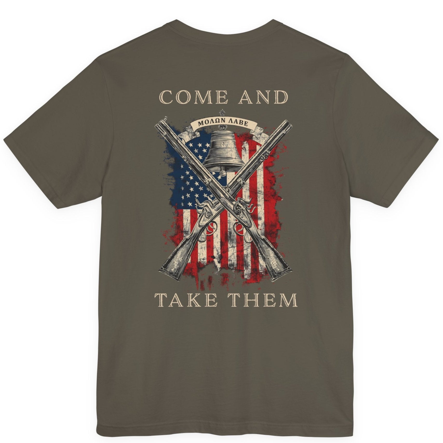 rear view of patriotic shirt army green color fabric tee with logo on front and american flag with liberty  bell and crossed rifles on back, motto that states Come and Take Them  and molon labe on scroll