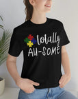 Autism | Totally Au-some | Short Sleeve T-Shirt