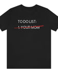 to-do-list-your-mom-with-strikethrough-black-shirt