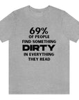 69-percent-of-people-find-something-dirty-in-everything-they-read-athletic-heather-t-shirt-unisex-funny