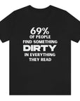 69-percent-of-people-find-something-dirty-in-everything-they-read-black-t-shirt-unisex-funny