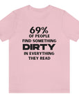 69-percent-of-people-find-something-dirty-in-everything-they-read-pink-t-shirt-unisex-funny