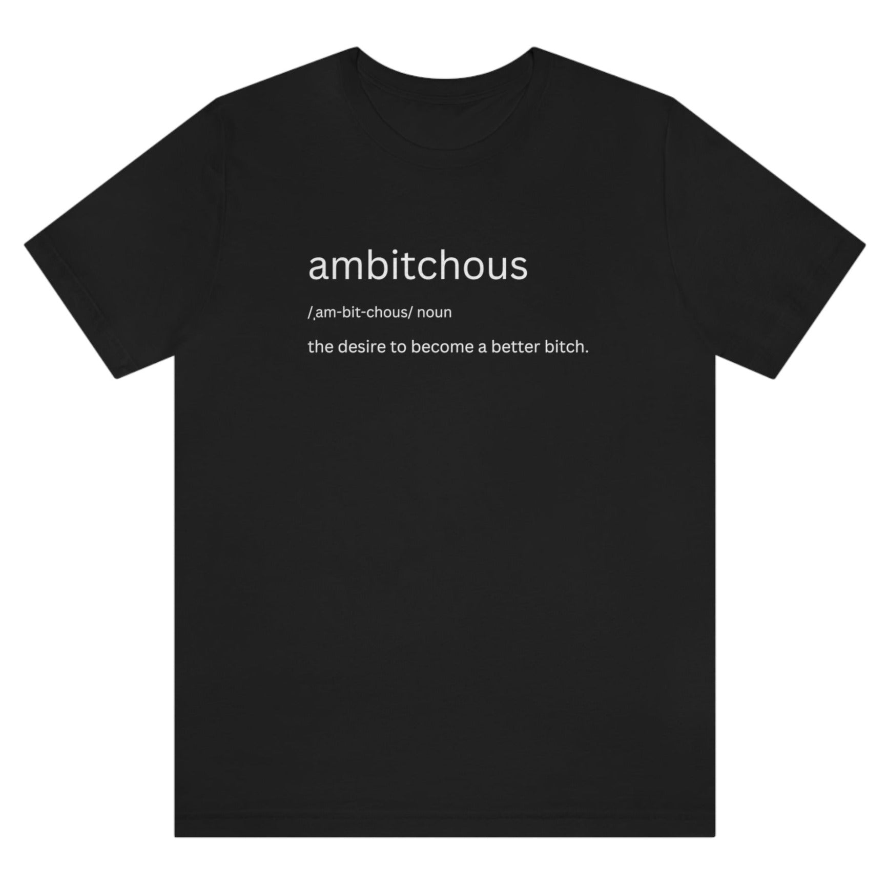 ambitchous-the-desire-to-become-a-better-bitch-black-t-shirt-womens-funny-definition