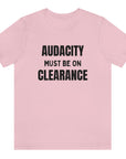 audacity-must-be-on-clearance-pink-t-shirt-unisex-funny