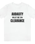 audacity-must-be-on-clearance-white-t-shirt-unisex-funny