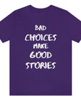 bad-choices-make-good-stories-team-purple-t-shirt-funny-unisex
