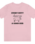 every-butt-deserves-a-good-rub-pink-t-shirt-with-pig-graphic-barbeque-cooking-unisex-tee