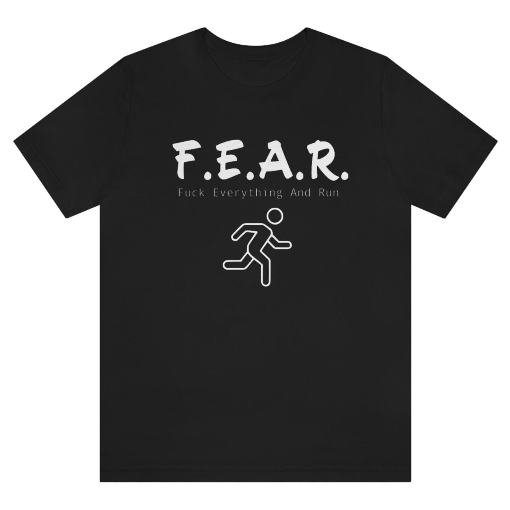 f-e-a-r-fuck-everything-and-run-black-t-shirt