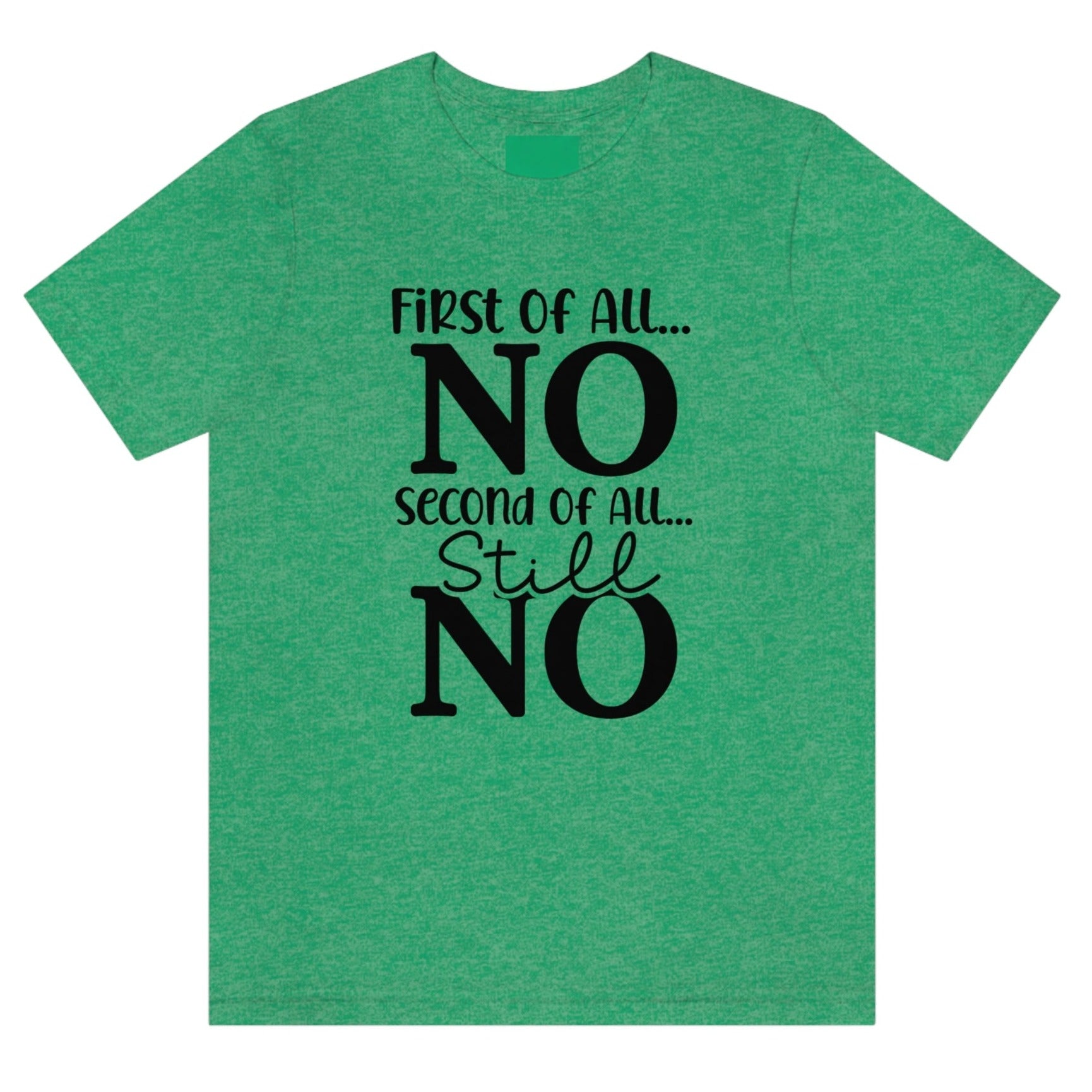 first-of-all-no-second-of-all-no-heather-kelly-green-t-shirt-sarcastic-women