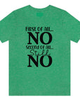 first-of-all-no-second-of-all-no-heather-kelly-green-t-shirt-sarcastic-women