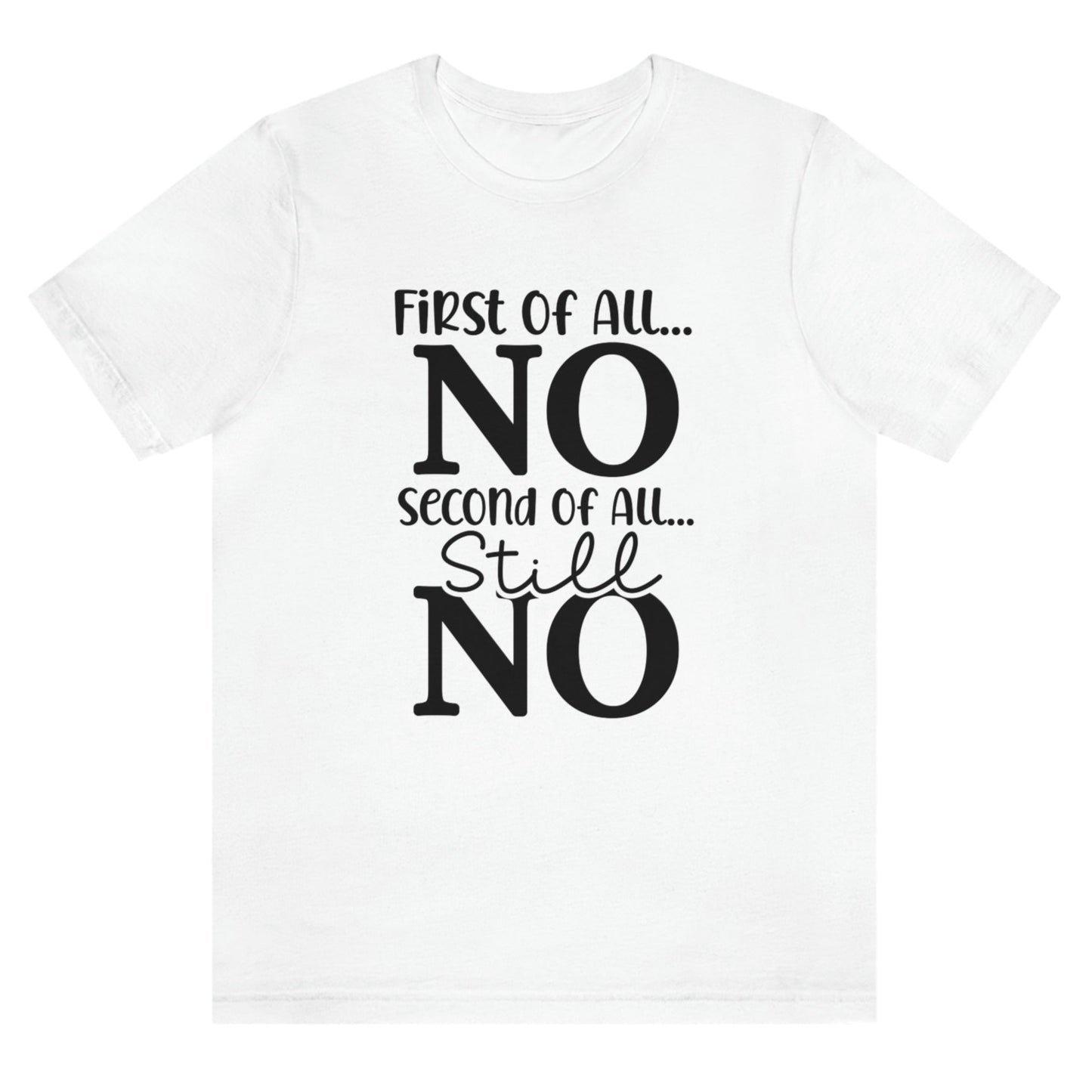 first-of-all-no-second-of-all-no-white-t-shirt-sarcastic-women
