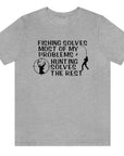 fishing-solves-most-of-my-problems-hunting-solves-the-rest-athletic-heather-grey-t-shirt