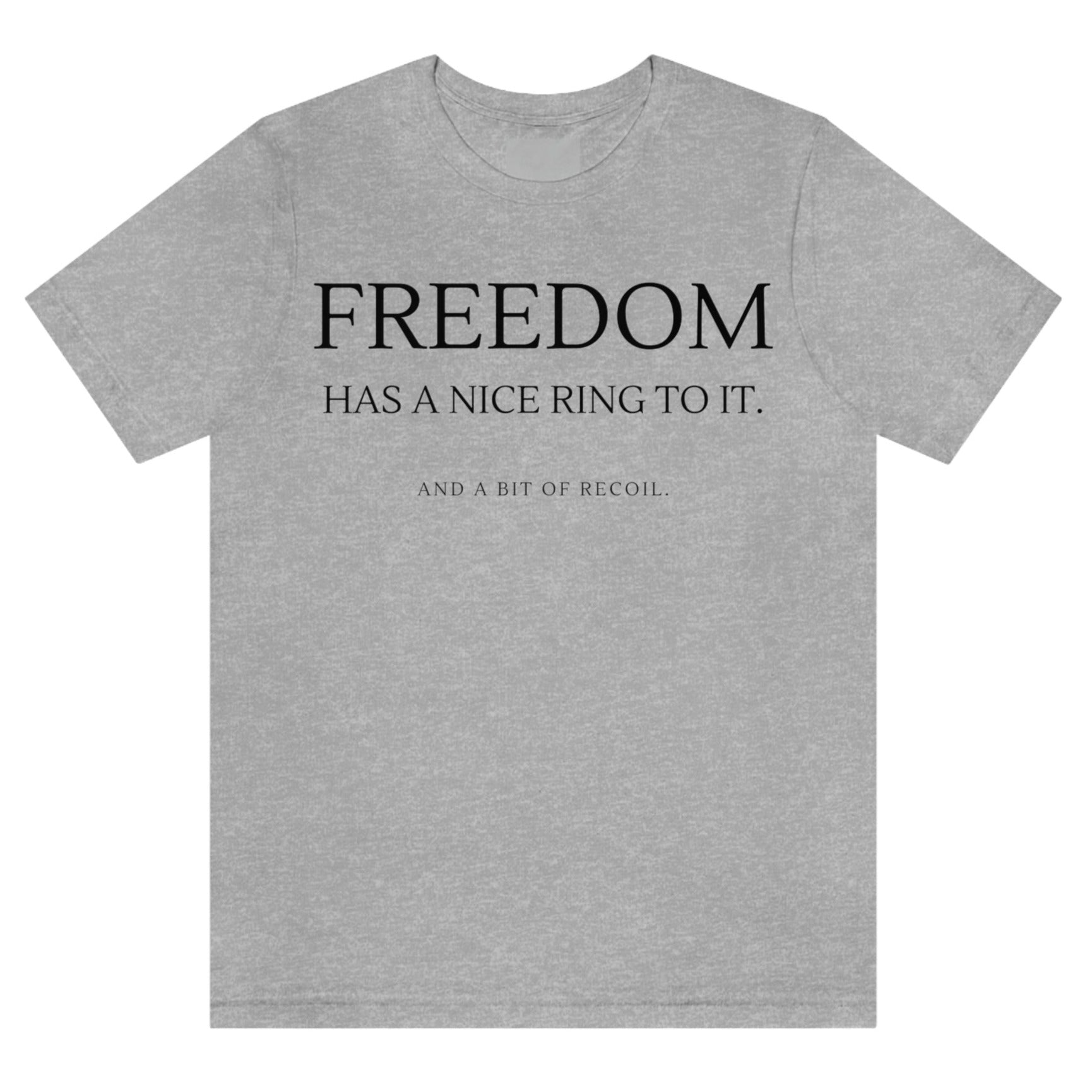 freedom-has-a-nice-ring-to-it-and-a-bit-of-recoil-athletic-heather-grey-t-shirt-2a