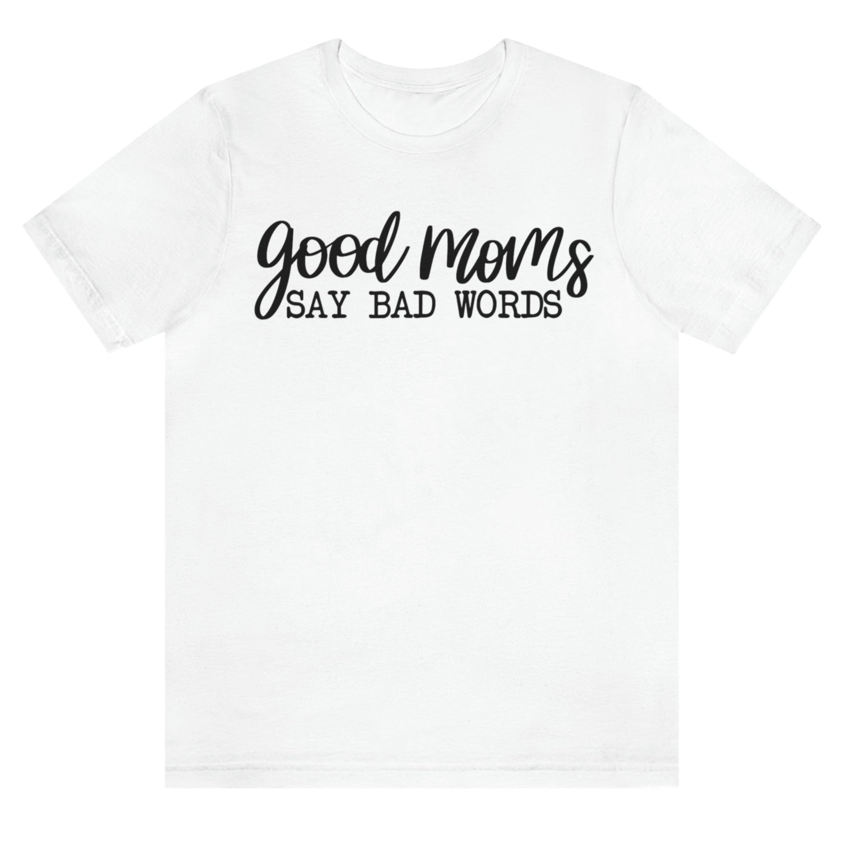 good-moms-say-bad-words-white-t-shirt-womens-tee