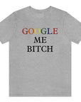 google-me-bitch-athletic-heather-grey-t-shirt