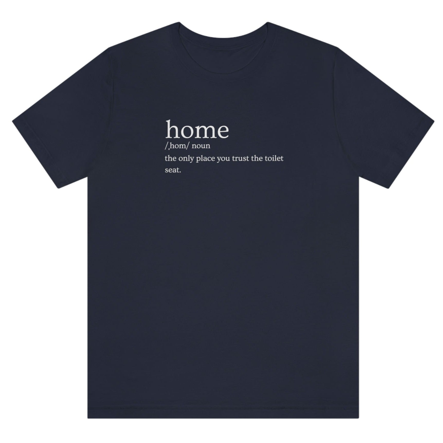 home-the-only-place-you-trust-the-toilet-seat-navy-t-shirt