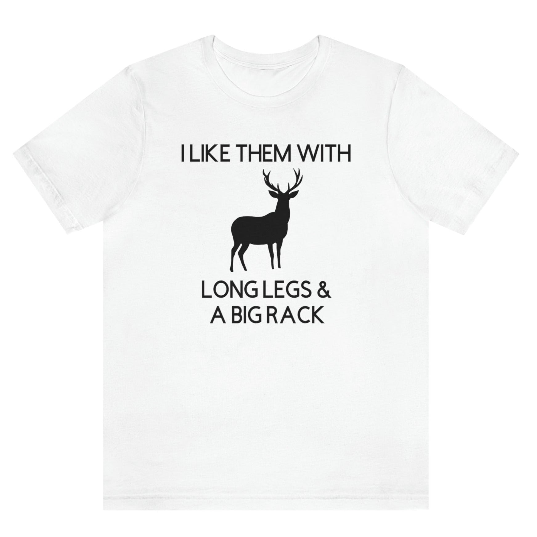 i-like-them-with-long-legs-and-a-big-rack-white-t-shirt