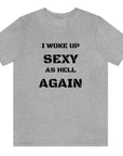 i-woke-up-sexy-as-hell-again-athletic-heather-t-shirt
