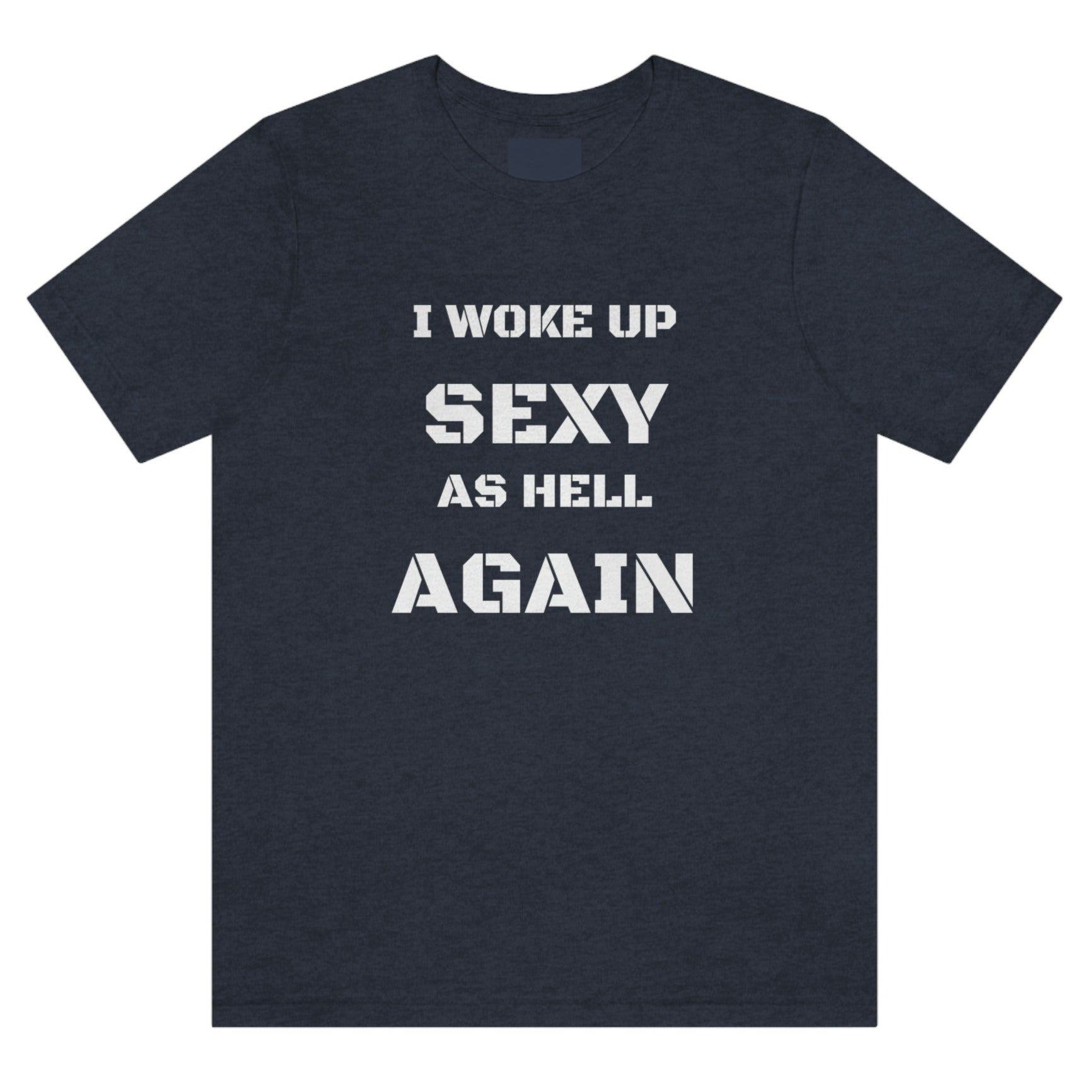 i-woke-up-sexy-as-hell-again-heather-navy-t-shirt
