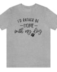 id-rather-be-home-with-my-dog-athletic-heather-grey-t-shirt-animal-lover
