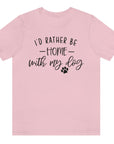 id-rather-be-home-with-my-dog-pink-t-shirt-animal-lover