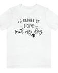id-rather-be-home-with-my-dog-white-t-shirt-animal-lover