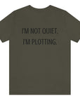 im-not-quiet-im-plotting-army-t-shirt-funny-humor