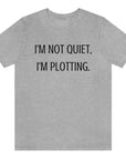 im-not-quiet-im-plotting-athletic-heather-t-shirt-funny-humor