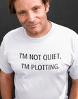 im-not-quiet-im-plotting-white-t-shirt-funny-humor-middle-aged-white-man-wearing-a-round-neck