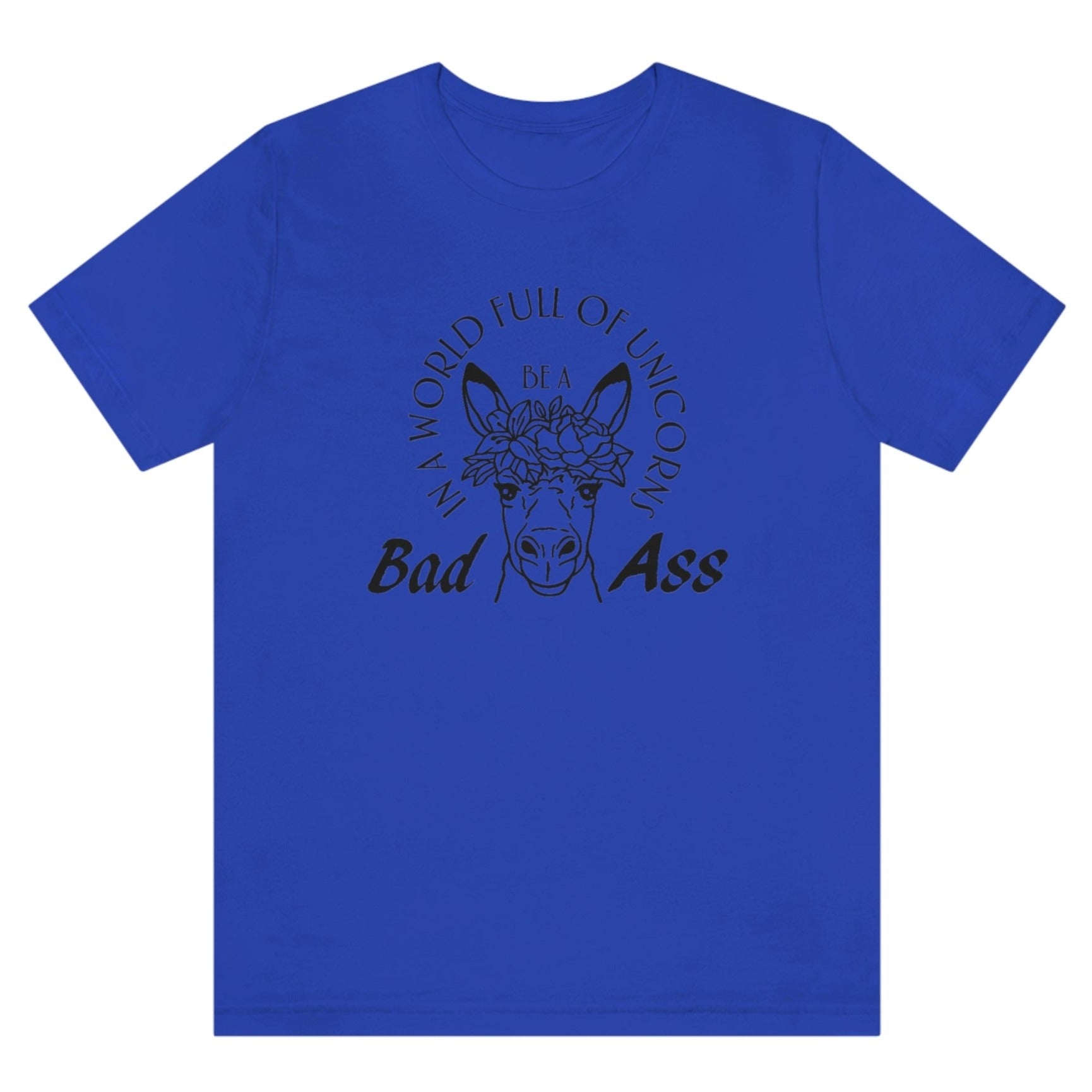 in-a-world-full-of-unicorns-be-a-bad-ass-true-royal-blue-t-shirt-womens-funny-donkey