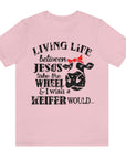 living-life-between-jesus-take-the-wheel-and-i-wish-a-heifer-would-pink-t-shirt