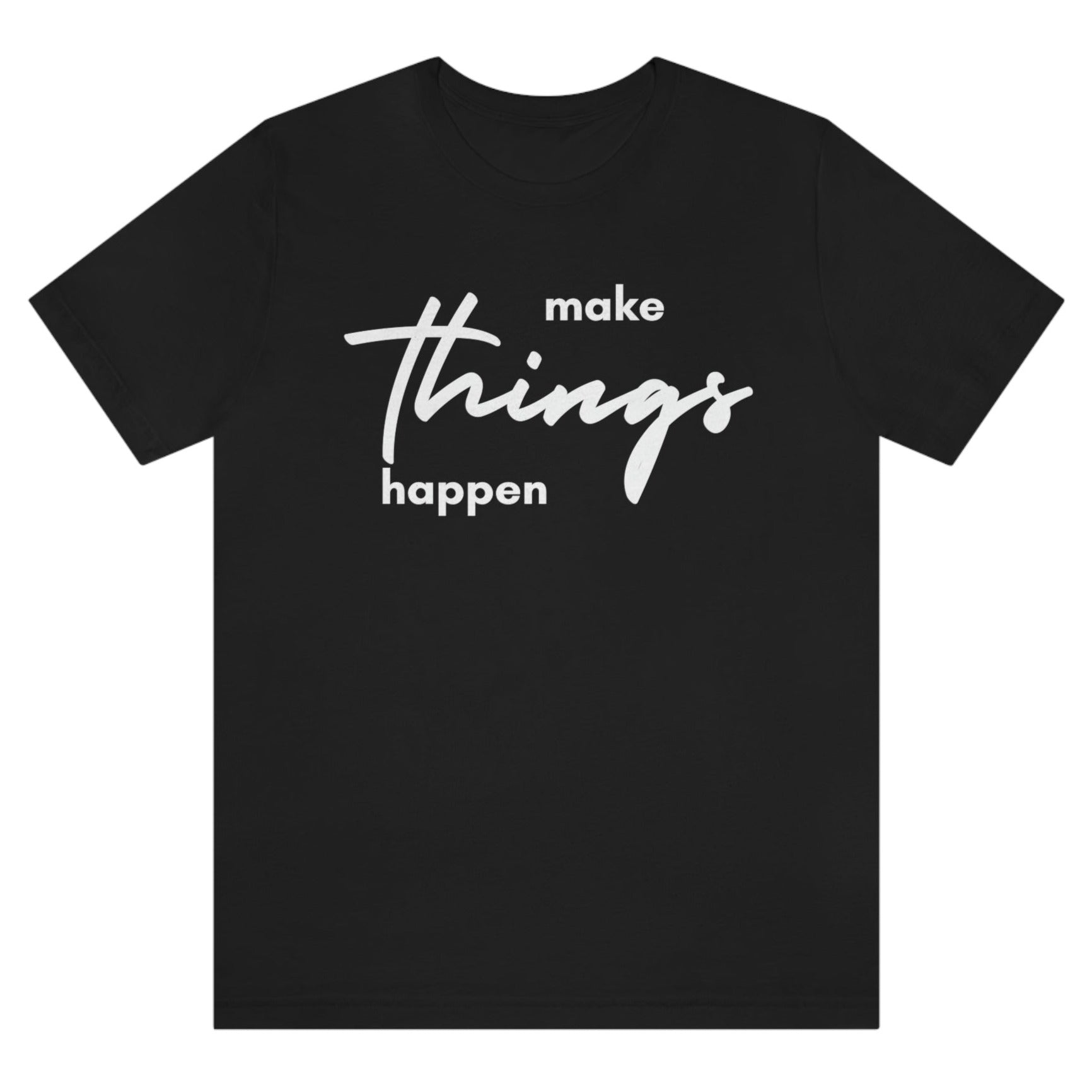 make-things-happen-black-t-shirt-women-inspiring