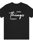 make-things-happen-black-t-shirt-women-inspiring
