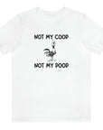 not-my-coop-not-my-poop-white-t-shirt-chicken-funny-animal