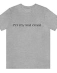 per-my-last-email-athletic-heather-grey-t-shirt-office-humor