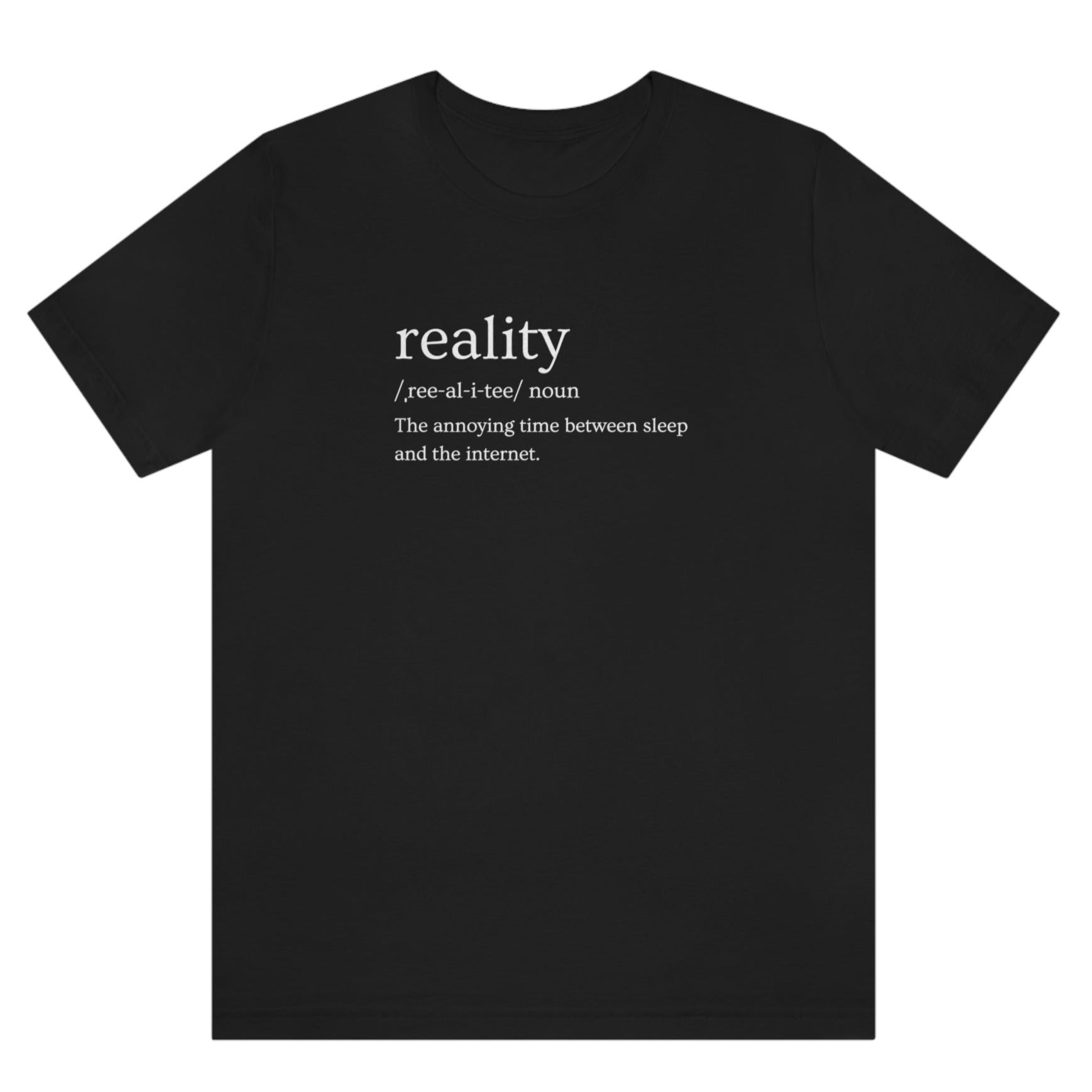 reality-the-annoying-time-between-sleep-and-the-internet-black-t-shirt