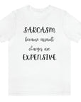 sarcasm-because-assault-charges-are-expensive-white-t-shirt-women-funny-sarcastic