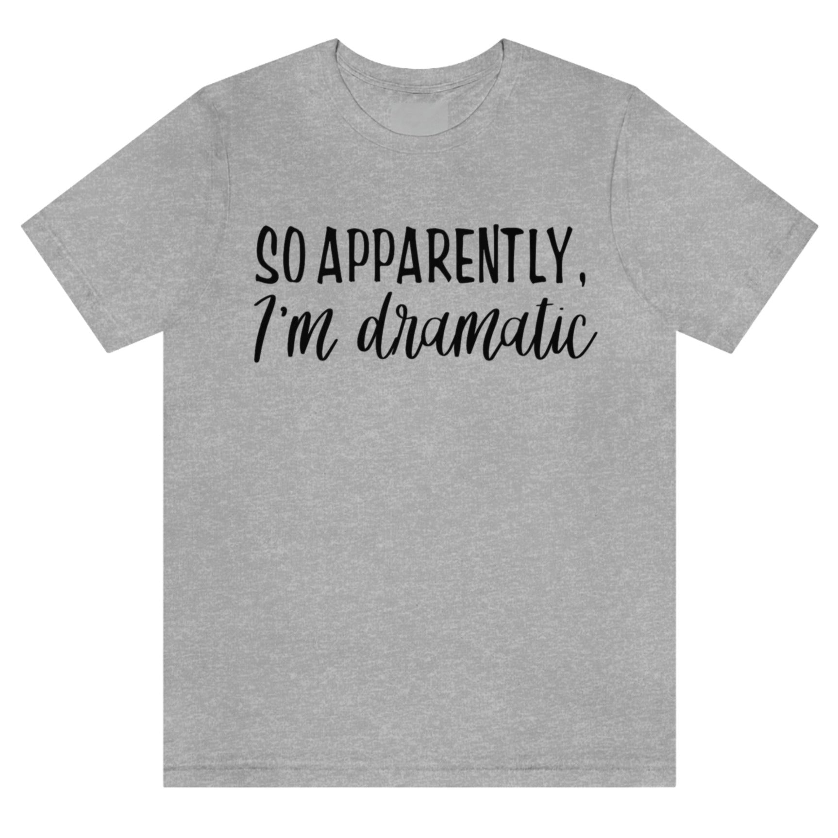 so-apparently-im-dramatic-athletic-heather-grey-t-shirt