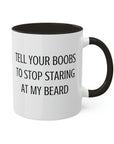 tell-your-boobs-to-stop-staring-at-my-beard-glossy-mug-11-oz-coffee-funny-right-side