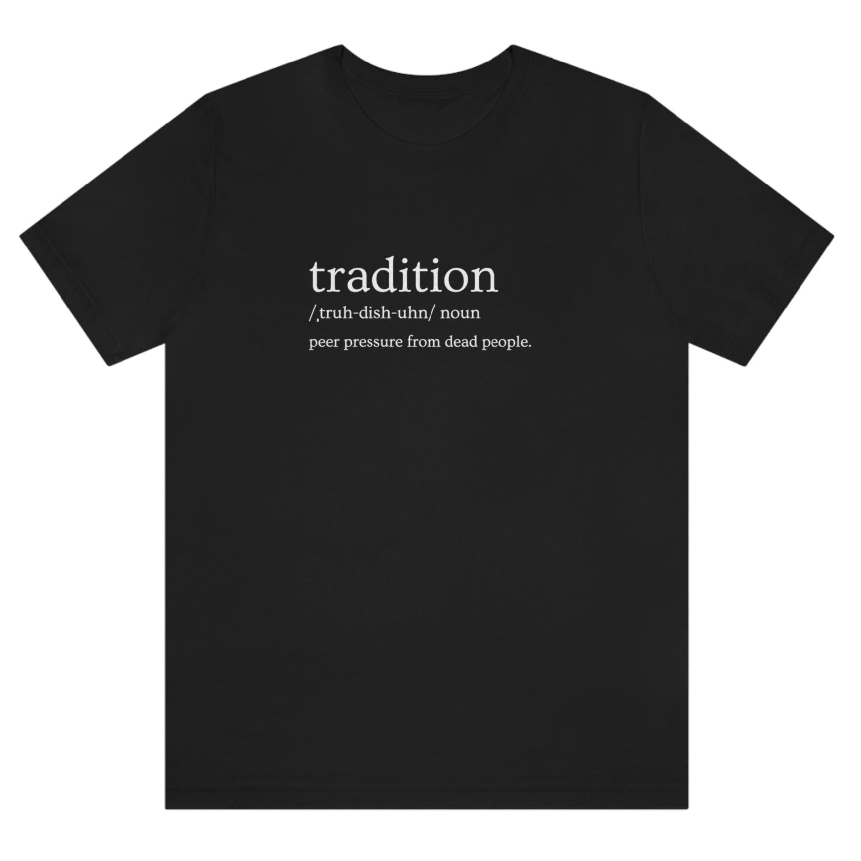 tradition-definition-peer-pressure-from-dead-people-black-t-shirt