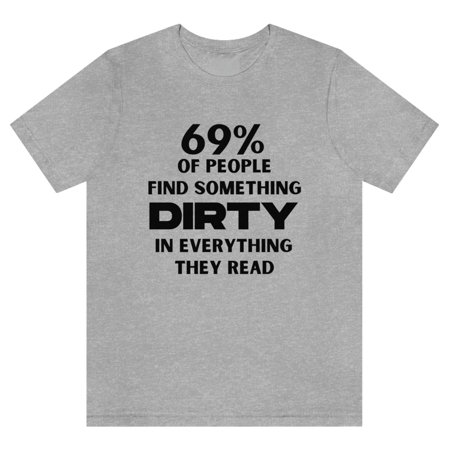 69-percent-of-people-find-something-dirty-in-everything-they-read-athletic-heather-t-shirt-unisex-funny