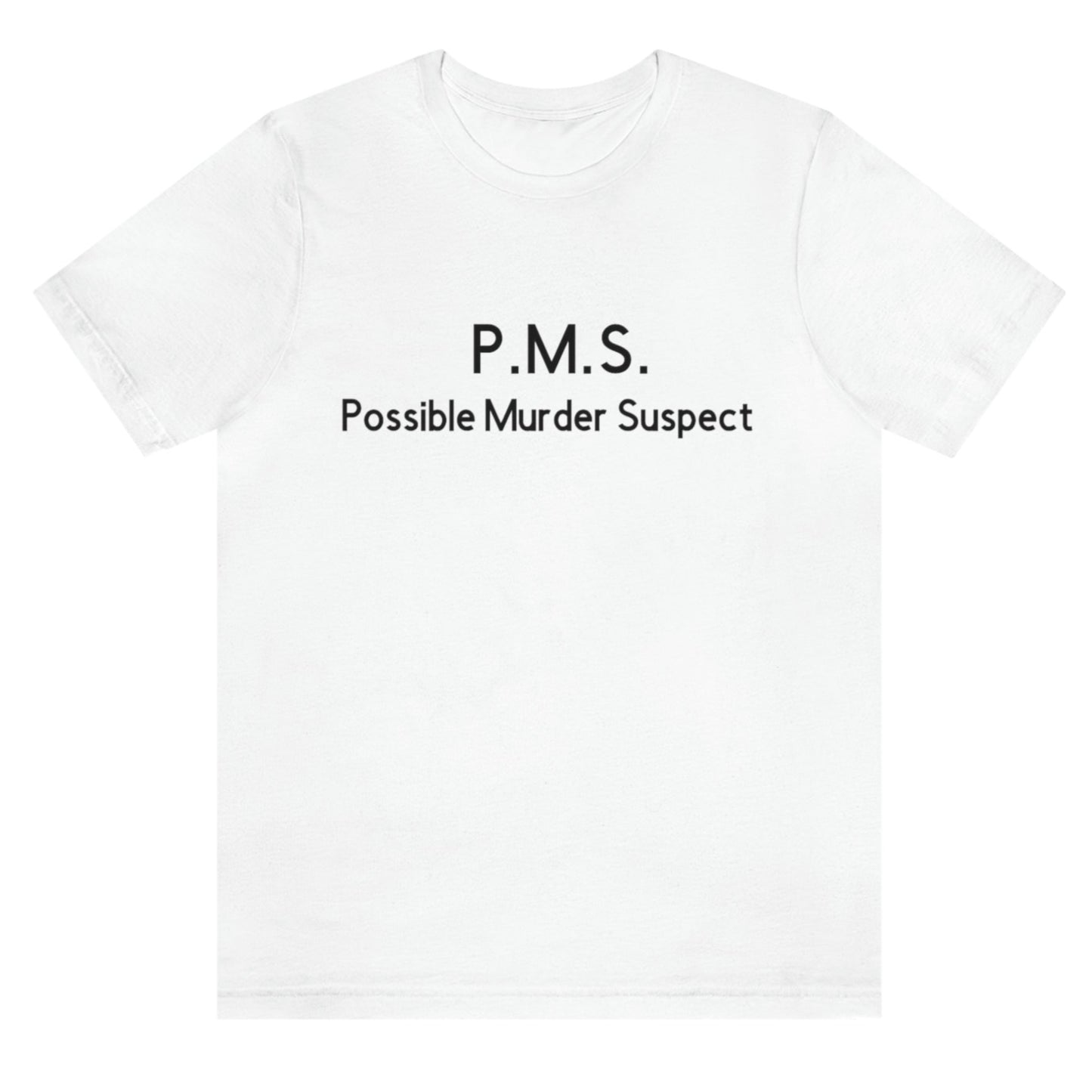 pms-possible-murder-suspect-white t-shirt