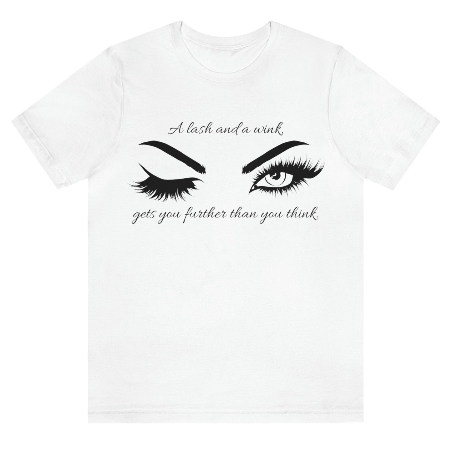 a-lash-and-a-wink-gets-you-further-than-you-think-white-t-shirt-womens-lashes