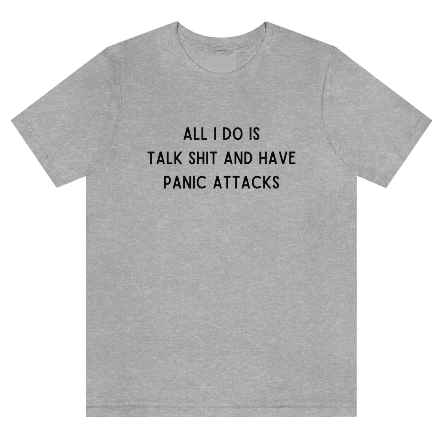 all-i-do-is-talk-shit-and-have-panic-attacks-athletic-heather-t-shirt-funny-unisex