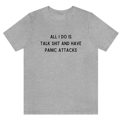 all-i-do-is-talk-shit-and-have-panic-attacks-athletic-heather-t-shirt-funny-unisex