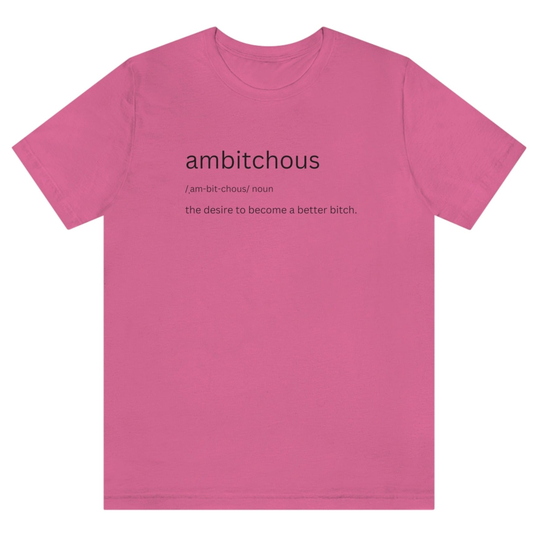 ambitchous-the-desire-to-become-a-better-bitch-charity-pink-t-shirt-womens-funny-definition