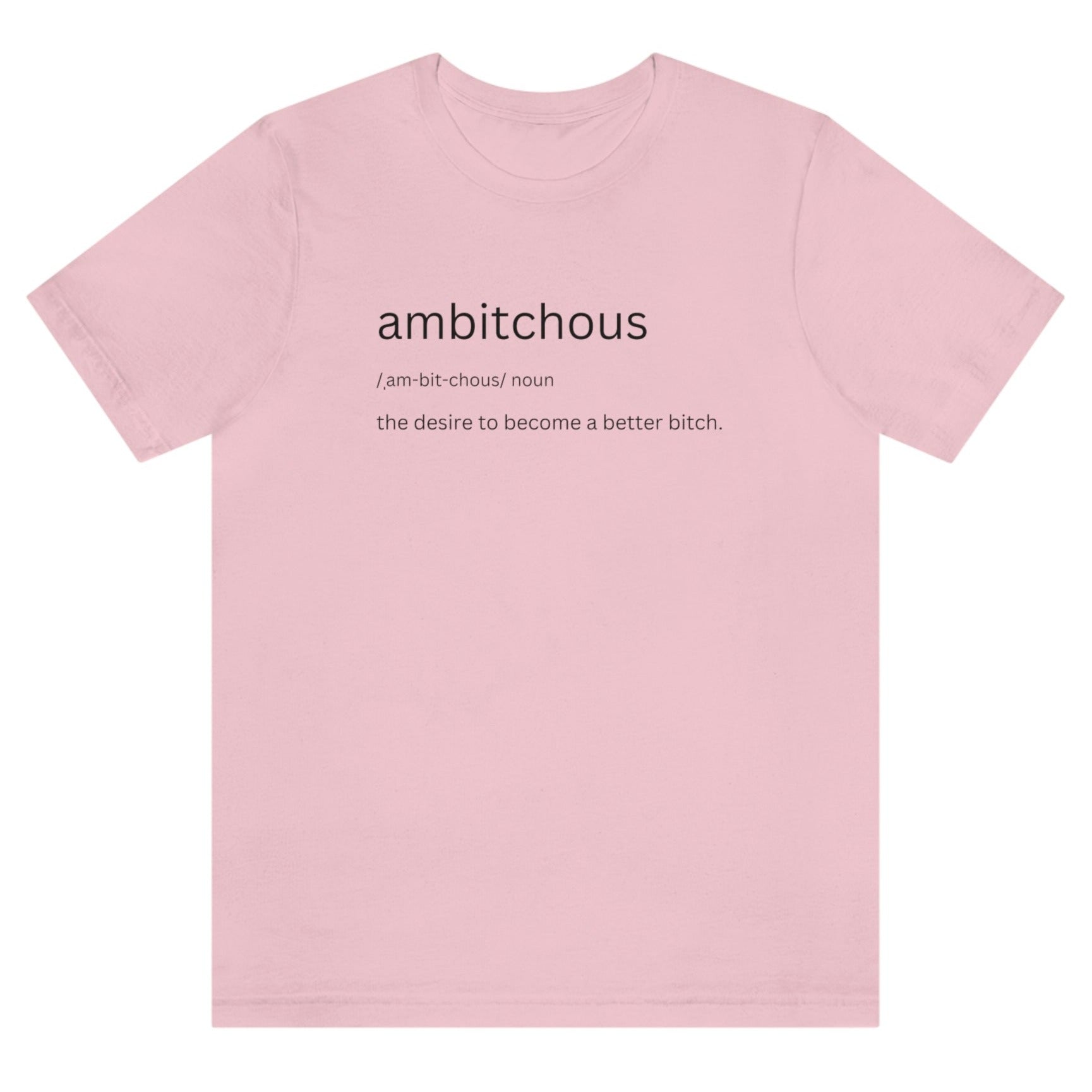 ambitchous-the-desire-to-become-a-better-bitch-pink-t-shirt-womens-funny-definition