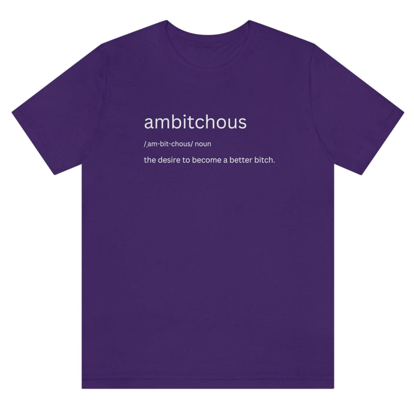 ambitchous-the-desire-to-become-a-better-bitch-team-purple-t-shirt-womens-funny-definition