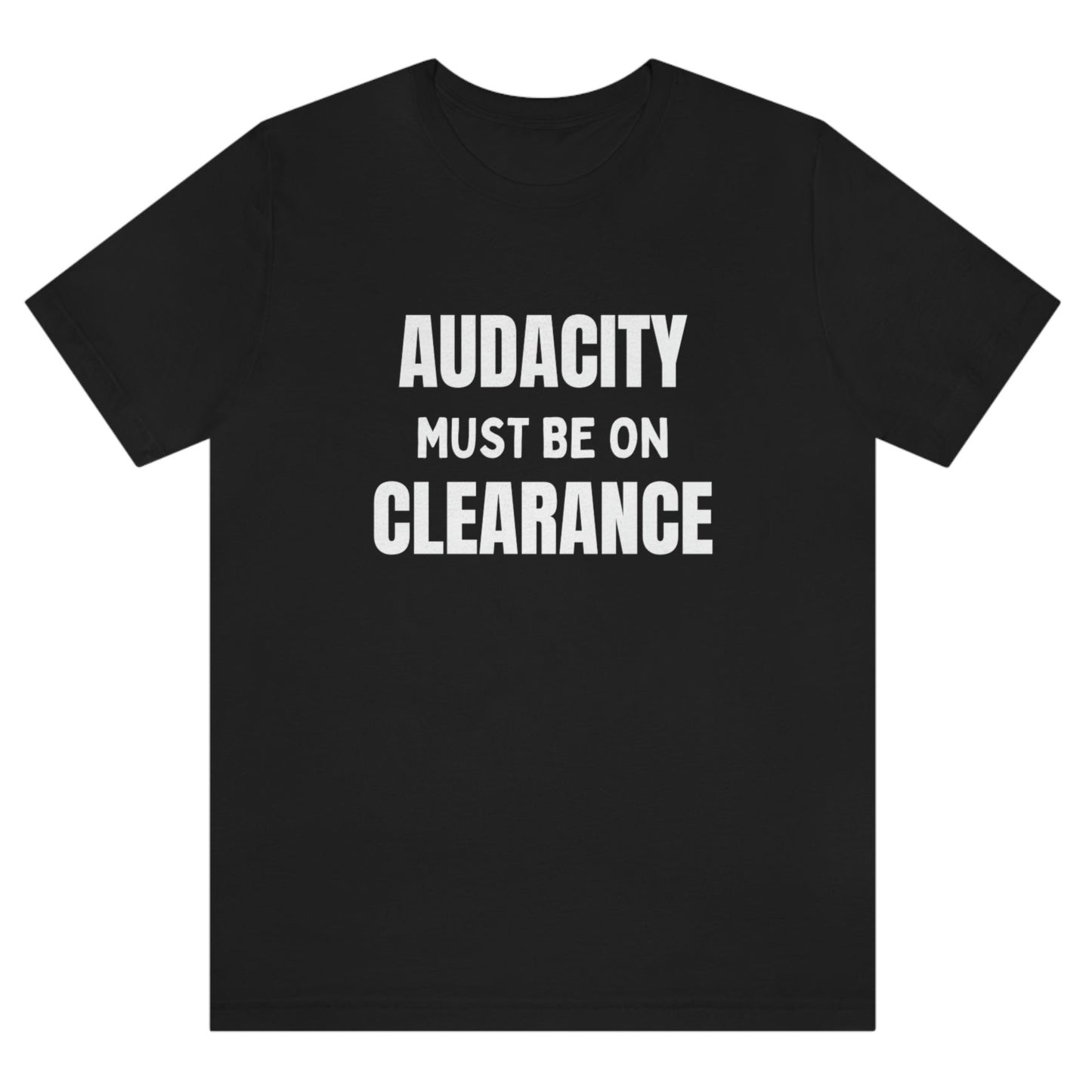 audacity-must-be-on-clearance-black-t-shirt-unisex-funny