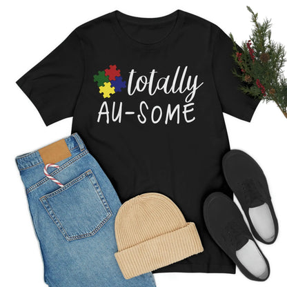 Autism | Totally Au-some | Short Sleeve T-Shirt